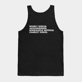 Whirly Birds & Jackhammer & Windshield Wipers & Charley Horse. Tank Top